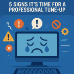 Is Your Computer Crying for Help? 5 Signs It’s Time for a Professional Tune-Up